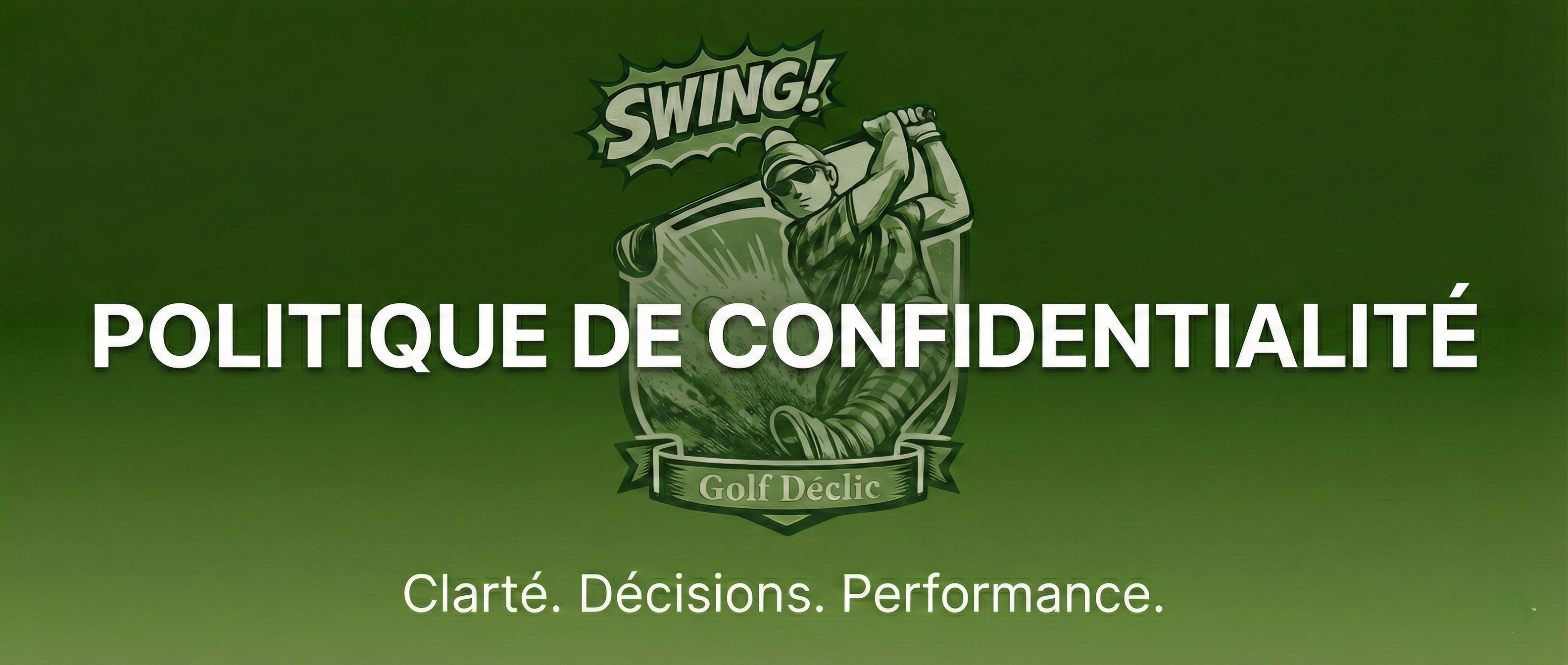Golf Déclic - Politique de Confidentialité